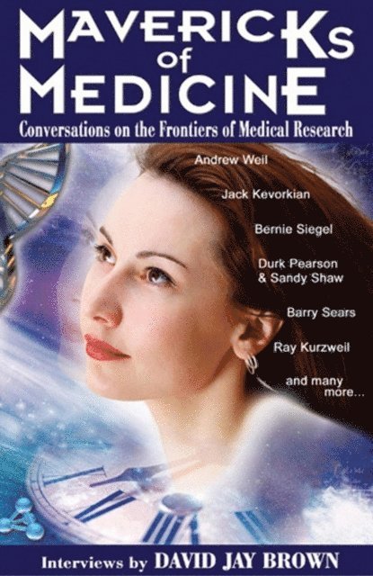 David Jay Brown - Mavericks of Medicine, E-bok