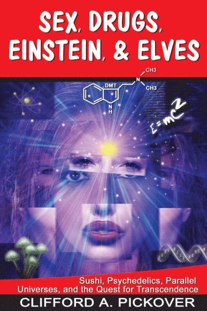 Clifford A. Pickover - Sex, Drugs, Einstein & Elves, E-bok