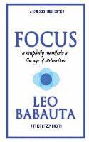 Focus: A Simplicity Manifesto In The Age Of Distraction