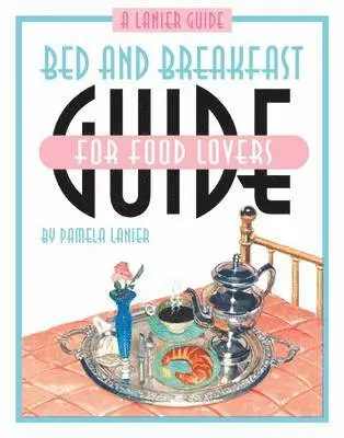 Pamela Lanier - Bed and Breakfast Guide for Food Lovers, Häftad. Tillgänglighet: Tillfälligt slut