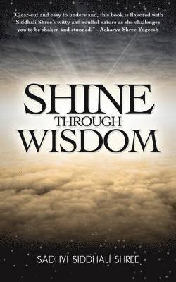 Sadhvi Siddhali Shree - Shine Through Wisdom, Häftad. Tillgänglighet: Lägg i varukorg
