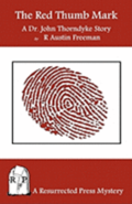 The Red Thumb Mark: A Dr. John Thorndyke Story