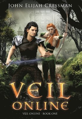 John Elijah Cressman - Veil Online - Book 1 (a LitRPG MMORPG Adventure Series), Inbunden