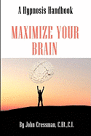 John Elijah Cressman - Maximize Your Brain, Häftad
