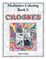 Aliyah Schick - Crosses: Meditative Coloring Book 2: Adult Coloring for relaxation, stress reduction, meditation, spiritual connection, prayer,, Häftad. Tillgänglighet: Lägg i varukorg