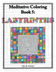 Aliyah Schick - Labyrinths: Meditative Coloring Book 5: Adult Coloring for relaxation, stress reduction, meditation, spiritual connection, prayer,, Häftad. Tillgänglighet: Lägg i varukorg