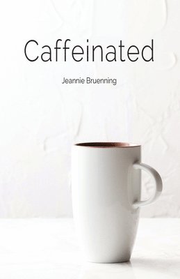 Jeannie Bruenning - Caffeinated, Häftad