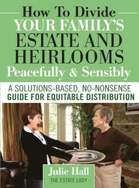How to Divide Your Family's Estate and Heirlooms Peacefully & Sensibly