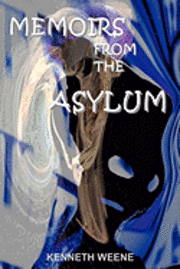 Kenneth Weene - Memoirs From The Asylum, Häftad. Tillgänglighet: Lägg i varukorg