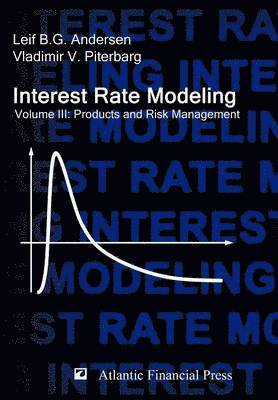 Leif B.G. Andersen, Vladimir V. Piterbarg - Interest Rate Modeling. Volume 3, Inbunden. Tillgänglighet: Lägg i varukorg