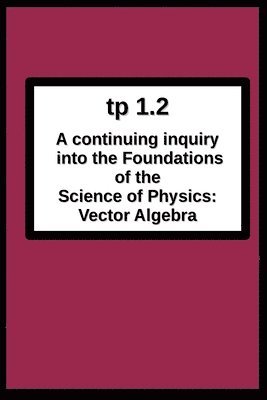 Joseph R Breton - tp1.2 A continuing inquiry into the Foundations of the Science of Physics, Häftad. Tillgänglighet: Lägg i varukorg