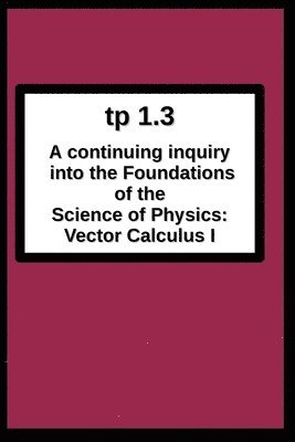 Joseph R Breton - tp1.3 A continuing inquiry into the Foundations of the Science of Physics, Häftad. Tillgänglighet: Lägg i varukorg