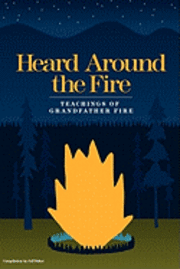 Jeff Baker - Heard Around the Fire: Teachings of Grandfather Fire, Häftad. Tillgänglighet: Lägg i varukorg
