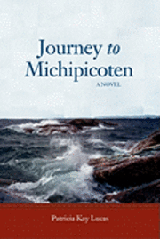 Patricia Kay Lucas - Journey to Michipicoten, Häftad