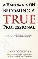 Candido Segarra - A Handbook on Becoming A True Professional, Häftad. Tillgänglighet: Lägg i varukorg