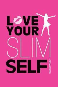 Gena Rotas - Love Your Slim Self: How To Stop Trying And Start Succeeding, Häftad