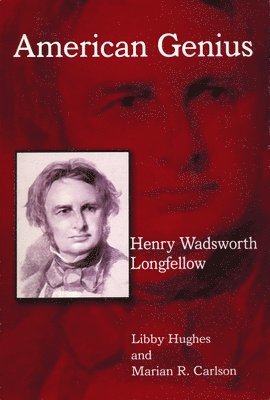 Libby Hughes, Marian R. Carlson - Henry Wadsworth Longfellow: American Genius, Häftad. Tillgänglighet: Lägg i varukorg
