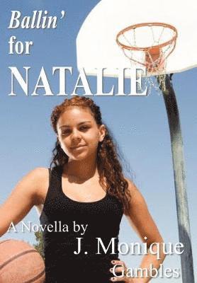 J. Monique Gambles - Ballin' for Natalie, Inbunden