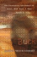 The Elementary Adventures of Jones, JEEP, Buck & Blue: Buck Book 3