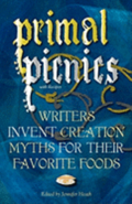Primal Picnics: Writers Invent Creation Myths for their Favorite Foods (With Recipes)