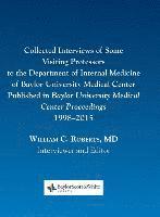 William C Roberts - Collected Interviews of Some Visiting Professors to the Department of Internal Medicine of Baylor University Medical Center Published in Baylor University Medical Center Proceedings 1998-2015, Inbunden. Tillgänglighet: Lägg i varukorg