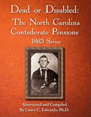 Laura C. Edwards - Dead or Disabled: The North Carolina Confederate Pensions, 1885 Series, Häftad. Tillgänglighet: Lägg i varukorg