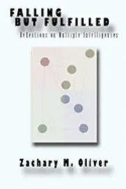 Zachary M. Oliver - Falling but Fulfilled: Reflections on Multiple Intelligences, Häftad. Tillgänglighet: Lägg i varukorg
