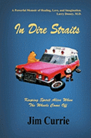 Jim Currie - In Dire Straits: Keeping Spirit Alive When the Wheels Come Off, Häftad