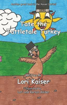 Lori Kaiser - Tate the Tattletale Turkey, Häftad