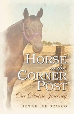 Denise Lee Branco - Horse at the Corner Post, Häftad. Tillgänglighet: Lägg i varukorg
