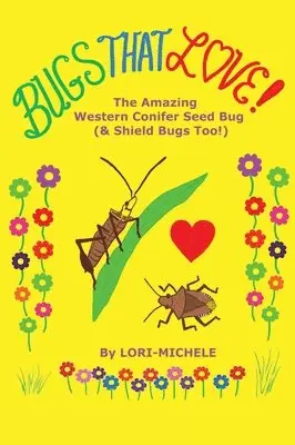 Lori- Michele - BUGS THAT LOVE! The Amazing Western Conifer Seed Bug (& Shield Bugs Too!), Inbunden. Tillgänglighet: Lägg i varukorg