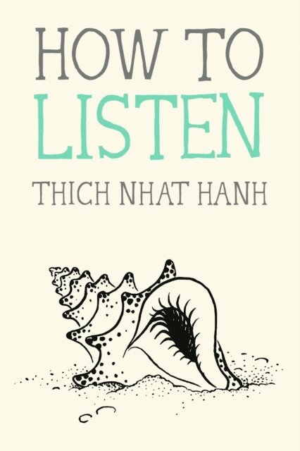 Thich Nhat Hanh - How to Listen, E-bok