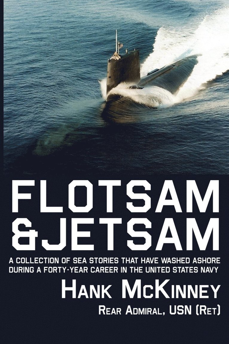 Hank McKinney - Flotsam & Jetsam | A Collection of Sea Stories That Have Washed Ashore During a Forty-year Career in the United States Navy, Häftad. Tillgänglighet: Lägg i varukorg