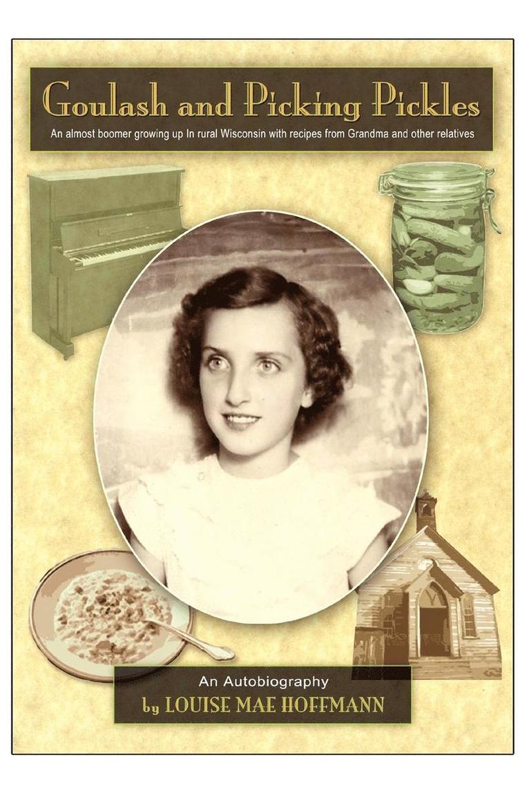 Louise Mae Hoffmann - Goulash and Picking Pickles, Häftad