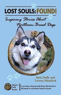 Lowrey Mumford, Kyla Duffy - Lost Souls: FOUND! Inspiring Stories About Northern-Breed Dogs, Häftad. Tillgänglighet: Lägg i varukorg