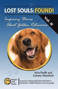 Lowrey Mumford, Kyla Duffy - Lost Souls: FOUND! Inspiring Stories About Golden Retrievers Vol. II, Häftad