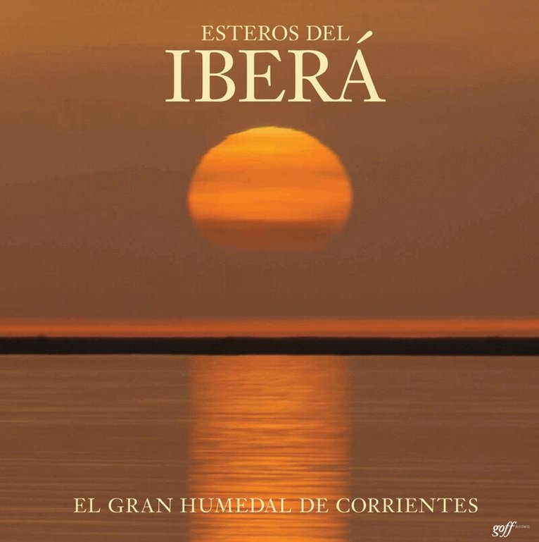 Trey Ratcliff - Esteros del Ibera: The Great Wetlands of Argentina, Inbunden