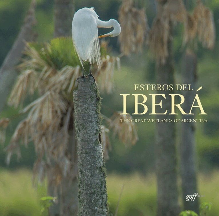 Juan Ramon Diaz Colodrero - Esteros del Ibera, Inbunden