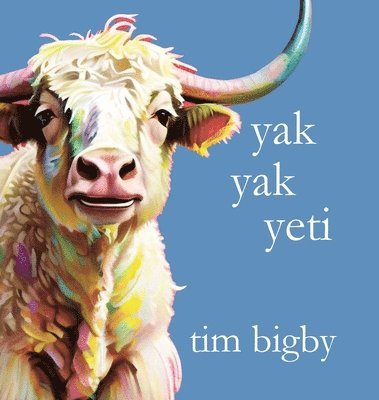 Tim Bigby - Yak Yak Yeti, Inbunden. Tillgänglighet: Lägg i varukorg