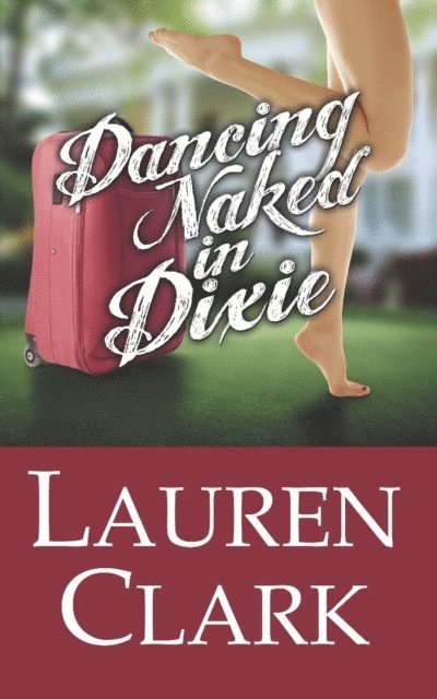 Lauren Clark - Dancing Naked in Dixie, E-bok