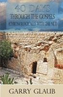 Garry a. Glaub - 40 Days Through the Gospels, Häftad