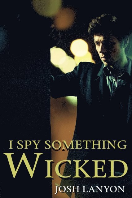 Josh Lanyon - I Spy Something Wicked: I Spy 2, E-bok