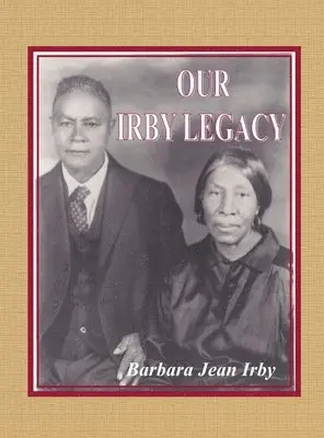 Barbara Jean Irby - Our Irby Legacy, Inbunden. Tillgänglighet: Lägg i varukorg