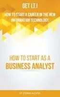 Zorina Alliata - Get I.T.! How to Start a Career in the New Information Technology: How to Start as a Business Analyst, Häftad. Tillgänglighet: Lägg i varukorg