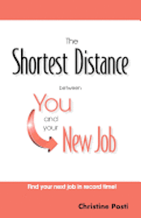 Christine Posti - The Shortest Distance between You and your New Job, Häftad