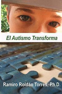 Ramiro Roldan Torres - El Autismo Transforma: Un camino para transformar vidas, Häftad