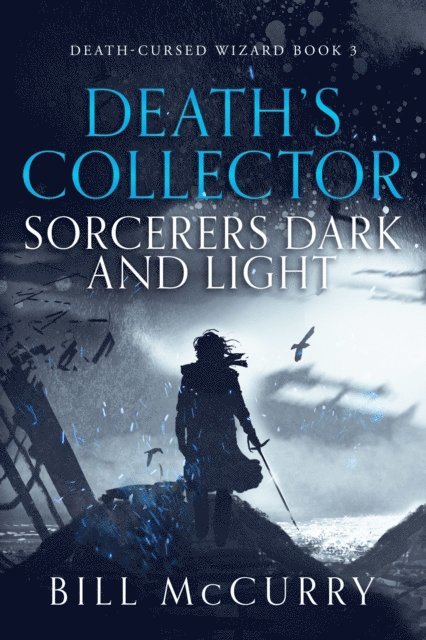 Bill McCurry - Death's Collector: Sorcerers Dark and Light, E-bok