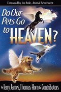 Do Our Pets Go to Heaven?