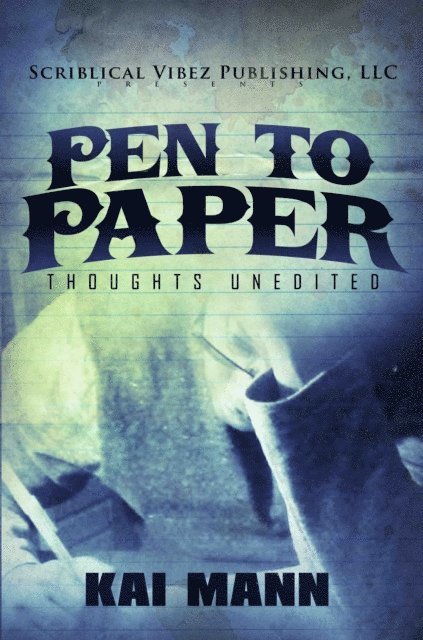 Kai Mann - Pen To Paper ~ Thoughts Unedited, E-bok