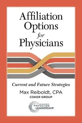 Max Reiboldt - Affiliation Options for Physicians: Current and Future Strategies, Häftad. Tillgänglighet: Lägg i varukorg